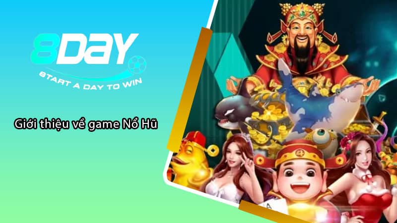 Giới thiệu về game Nổ Hũ